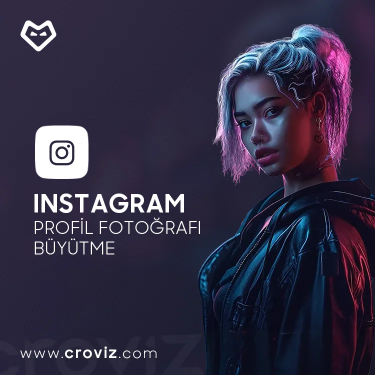 Instagram Profil Fotoğrafı Büyütme Nasıl Satın Alınır?